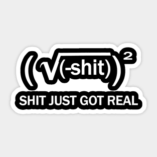 Funny Math Tshirt Shit Just Got Real For Adults Sticker